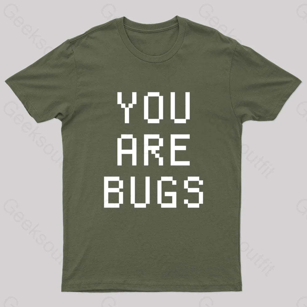 You Are Bugs Geek T-Shirt Army Green / S