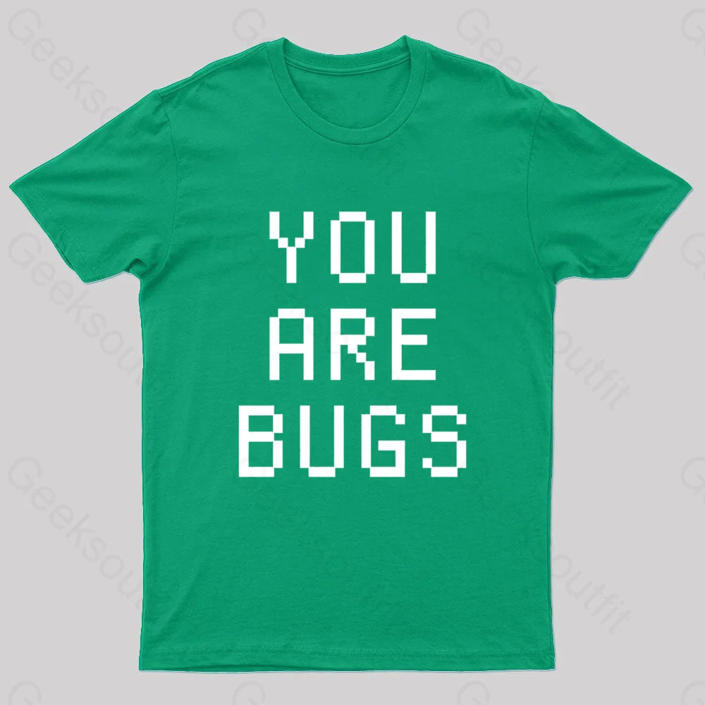 You Are Bugs Geek T-Shirt Green / S