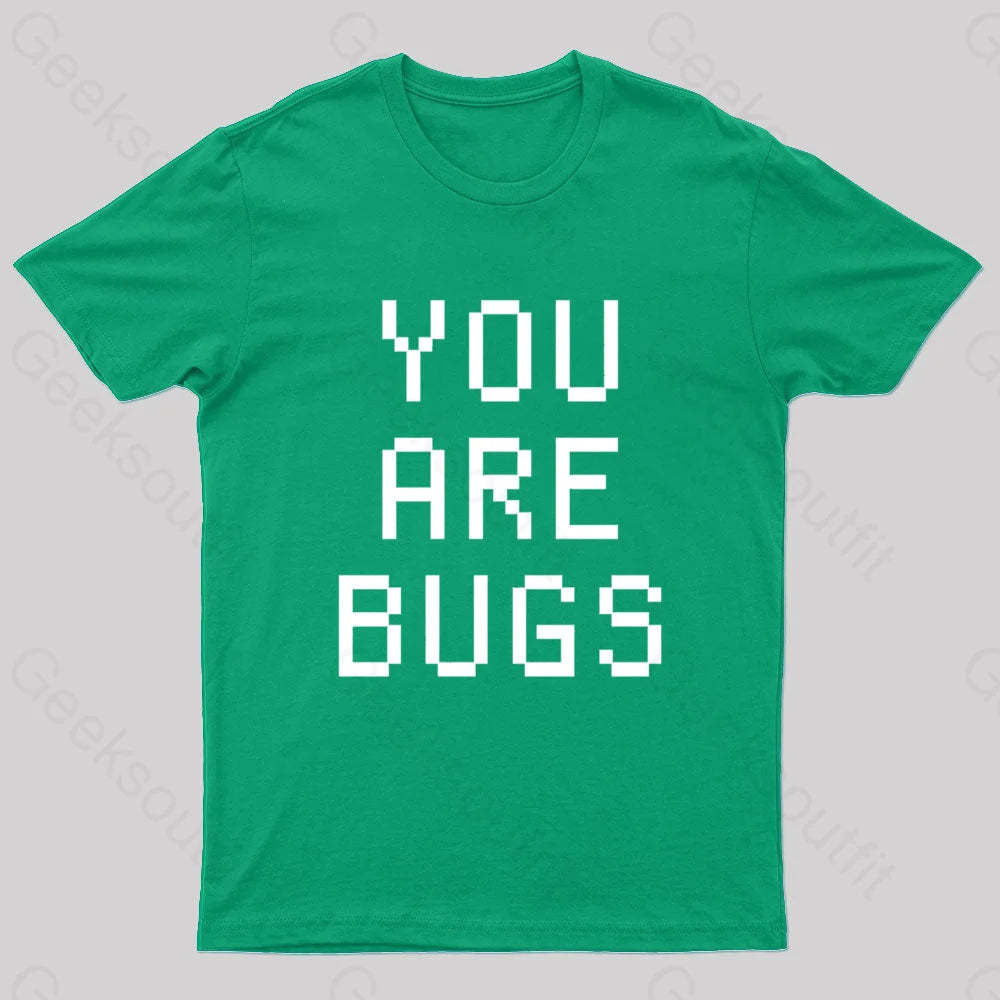 You Are Bugs Geek T-Shirt Green / S
