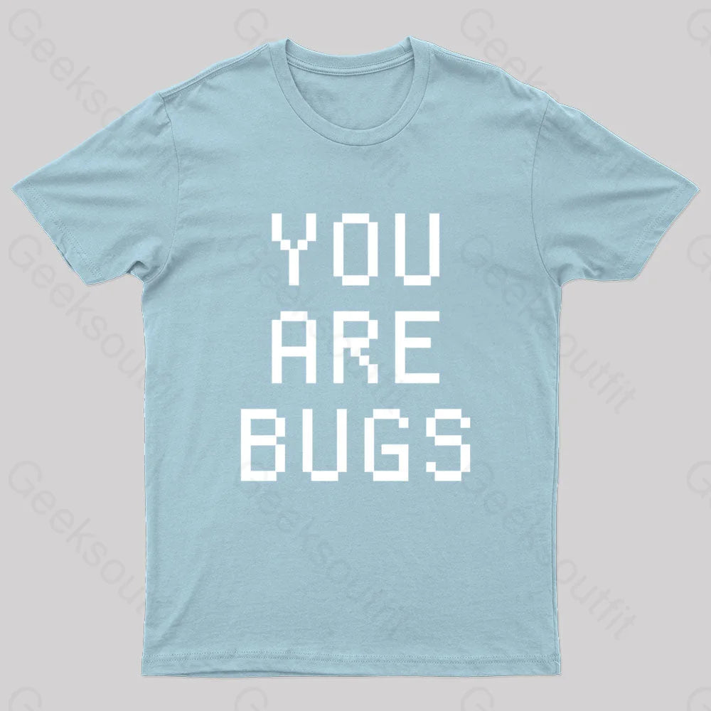 You Are Bugs Geek T-Shirt Light Blue / S