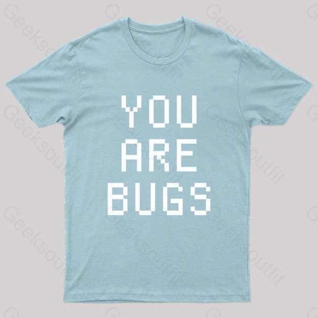 You Are Bugs Geek T-Shirt Light Blue / S