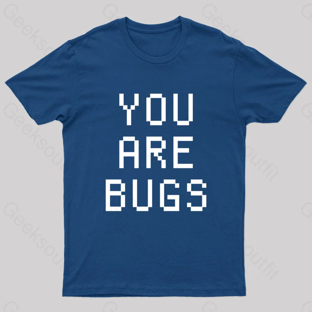 You Are Bugs Geek T-Shirt Navy / S