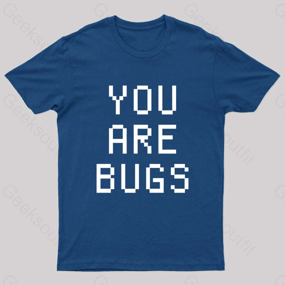 You Are Bugs Geek T-Shirt Navy / S