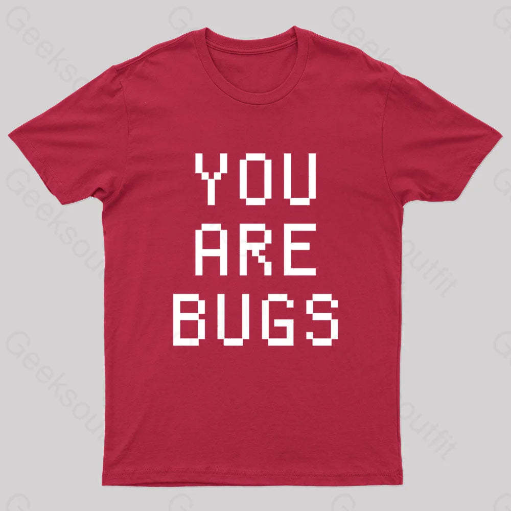 You Are Bugs Geek T-Shirt Red / S
