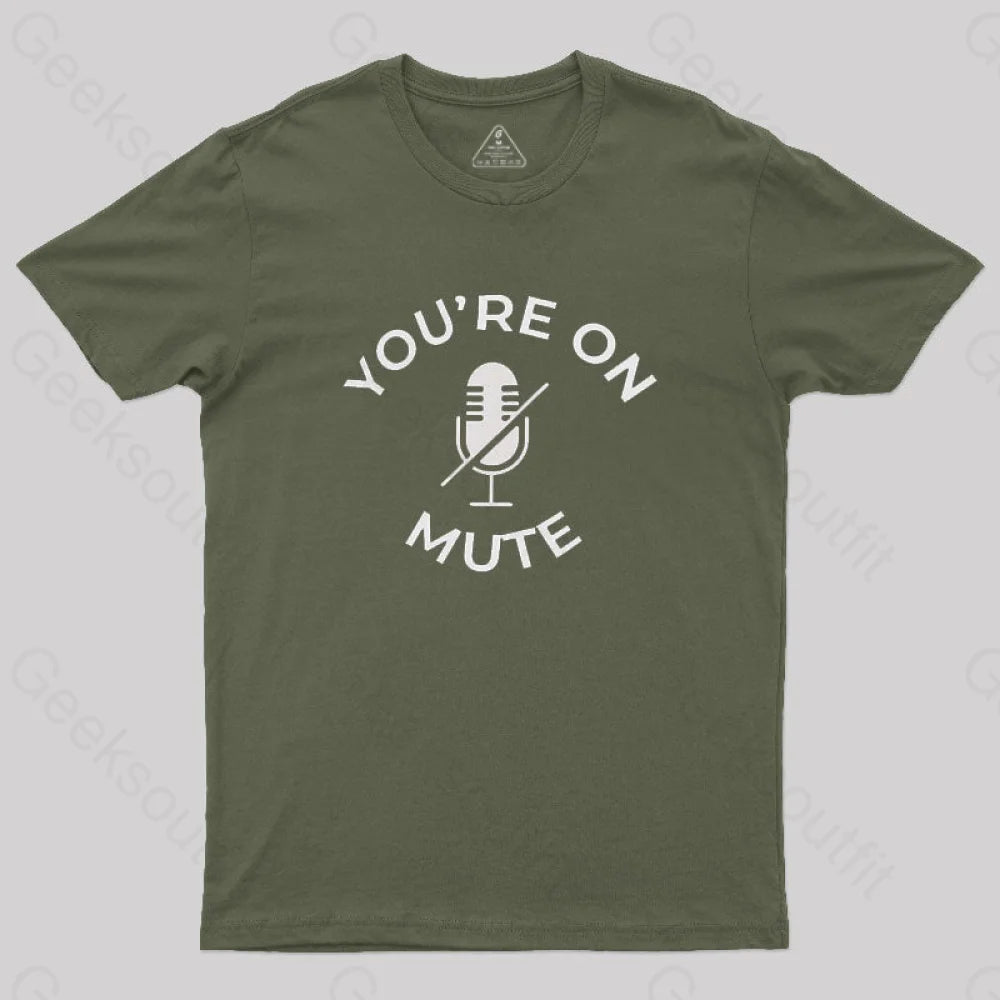 You Are On Mute Geek T-Shirt Army Green / S