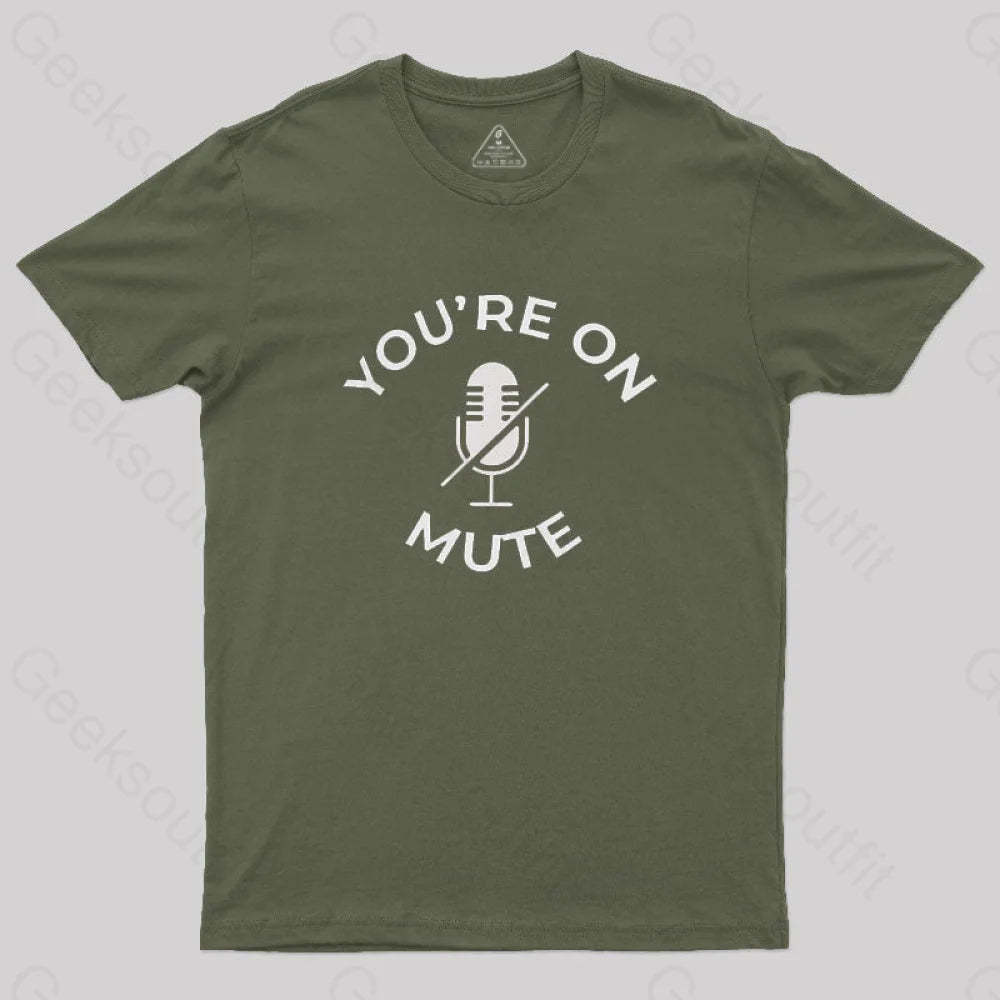You Are On Mute Geek T-Shirt Army Green / S