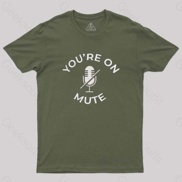 You Are On Mute Geek T-Shirt Army Green / S