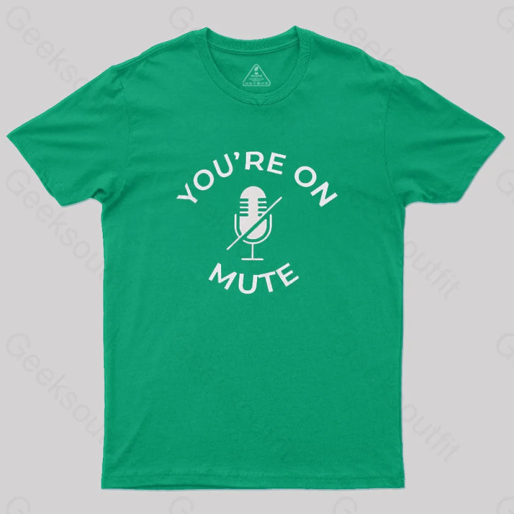 You Are On Mute Geek T-Shirt Green / S