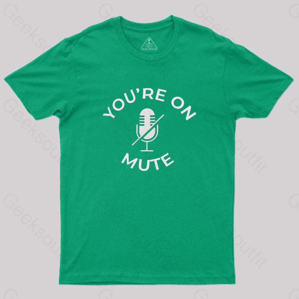 You Are On Mute Geek T-Shirt Green / S