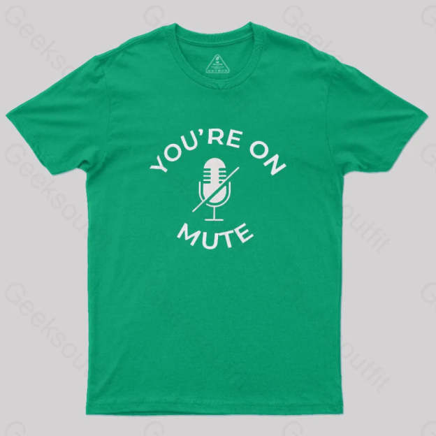 You Are On Mute Geek T-Shirt Green / S