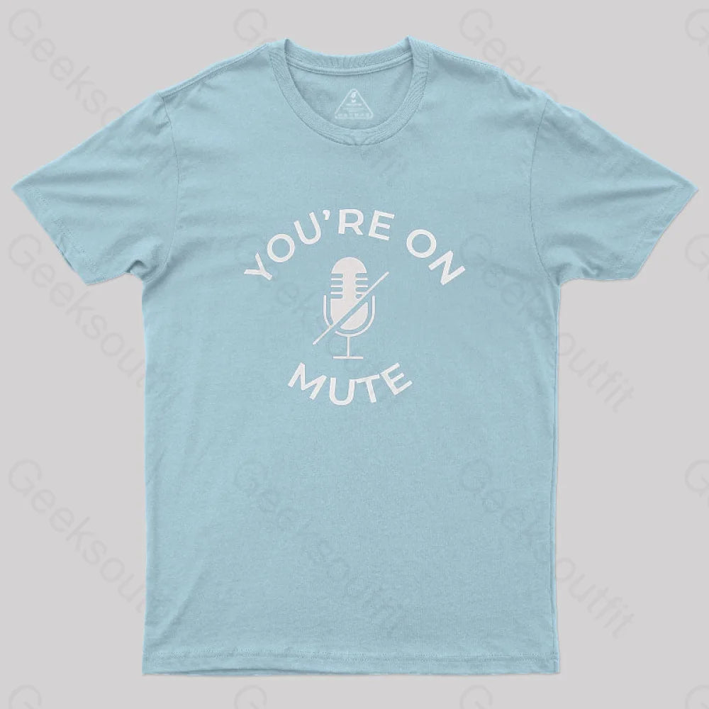 You Are On Mute Geek T-Shirt Light Blue / S