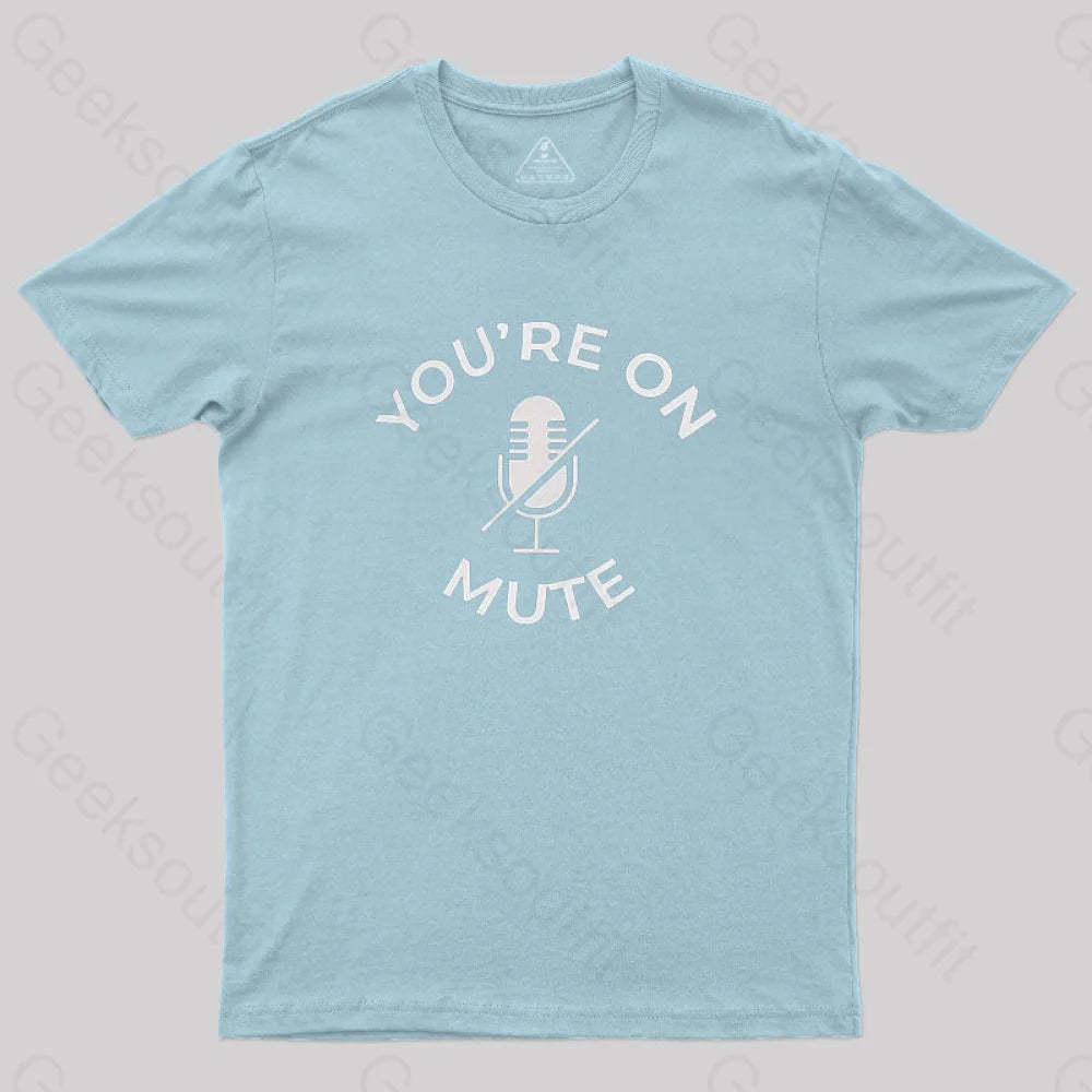 You Are On Mute Geek T-Shirt Light Blue / S