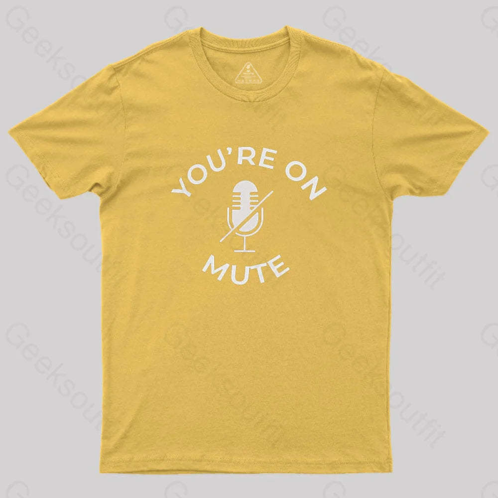 You Are On Mute Geek T-Shirt Yellow / S