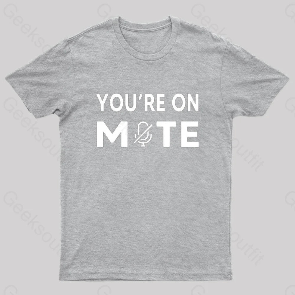 You Are On Mute Nerd T-Shirt Grey / S