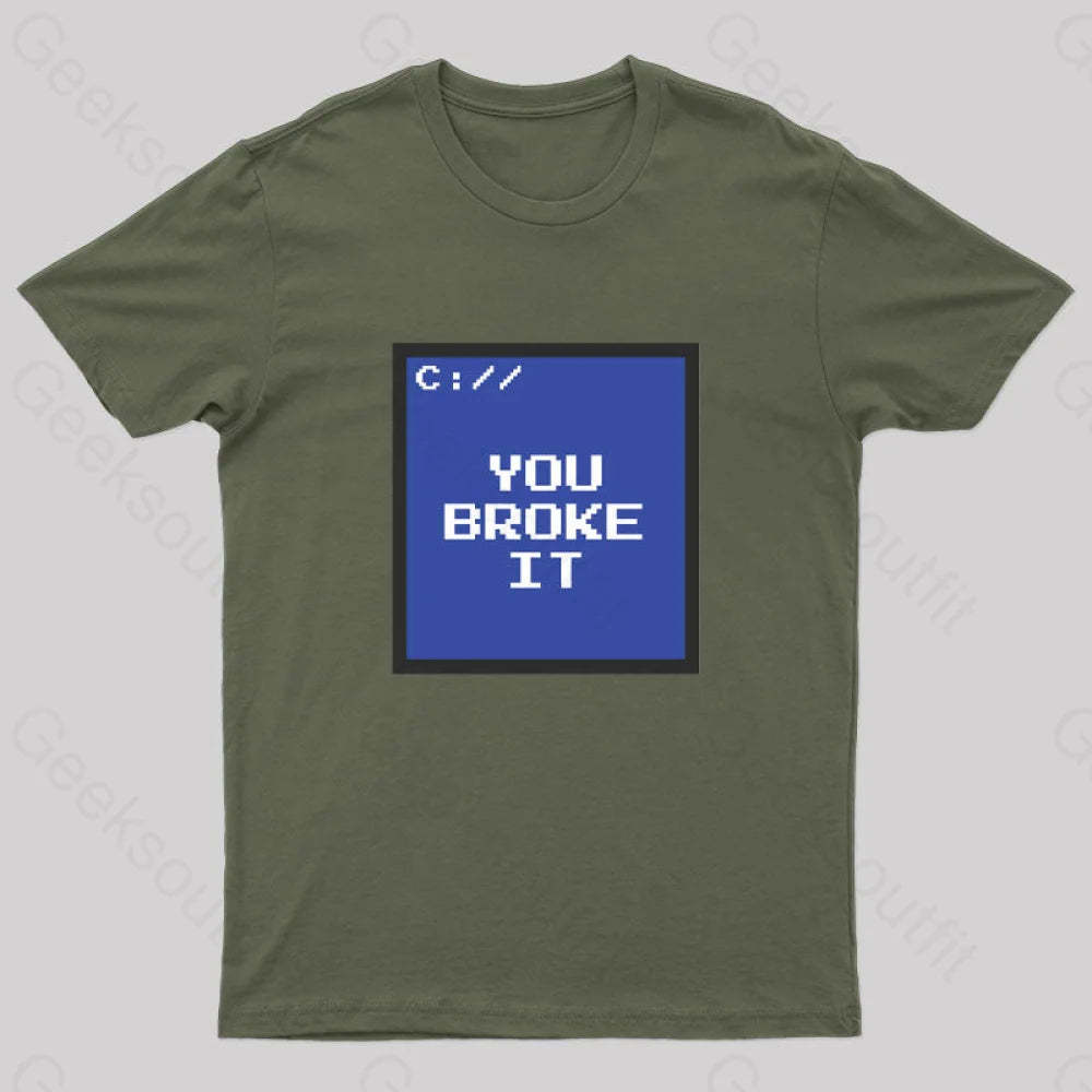 You Broke It Nerd T-Shirt Army Green / S