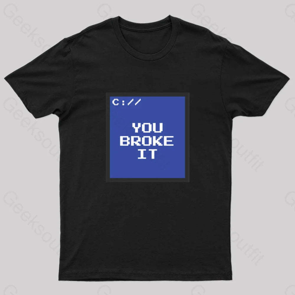 You Broke It Nerd T-Shirt Black / S
