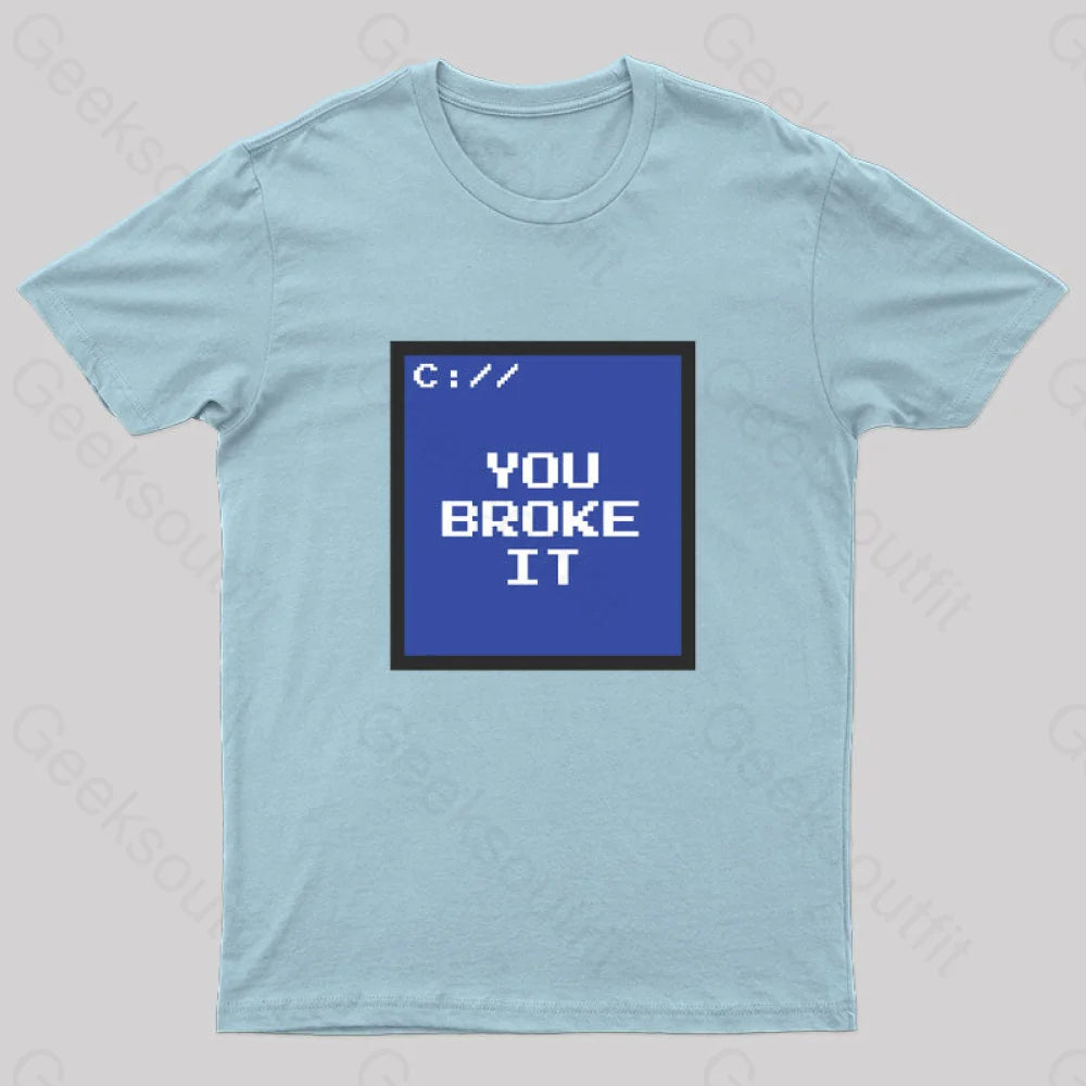 You Broke It Nerd T-Shirt Light Blue / S