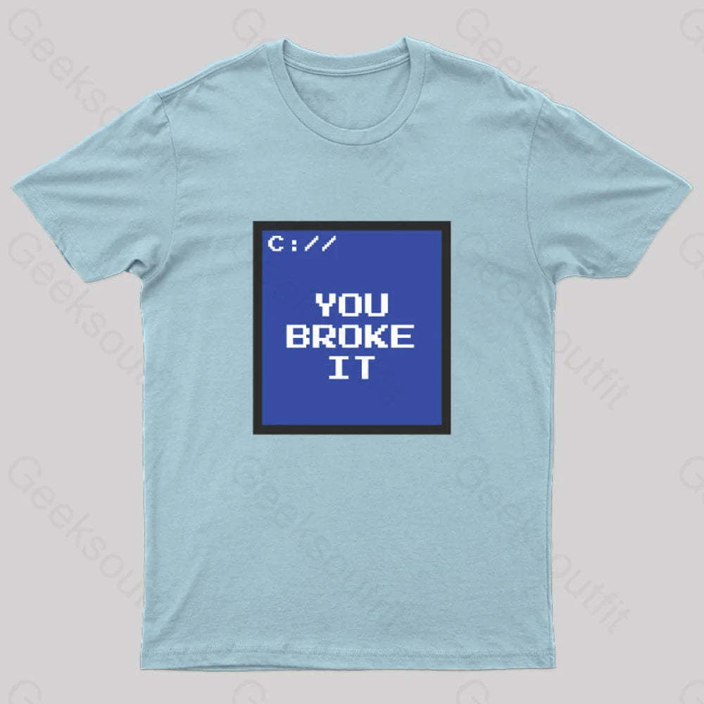 You Broke It Nerd T-Shirt Light Blue / S