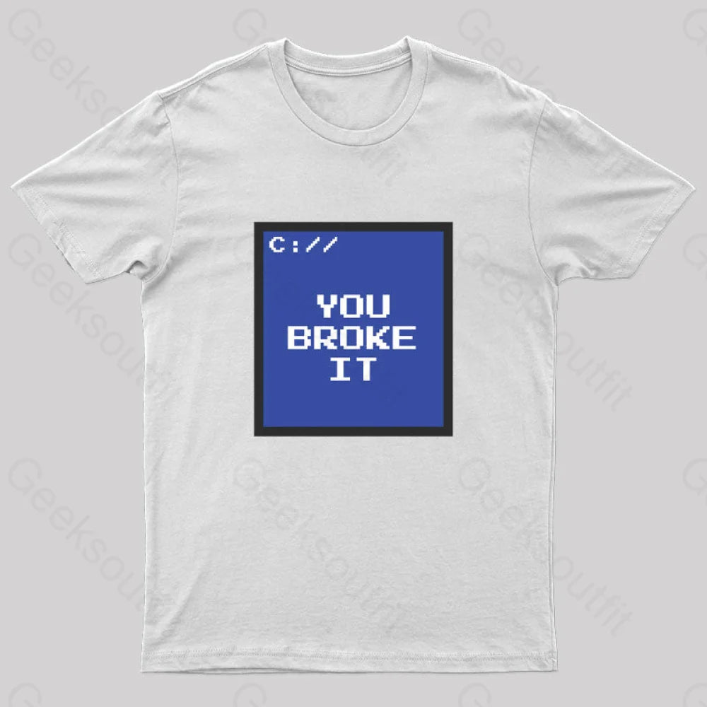 You Broke It Nerd T-Shirt White / S
