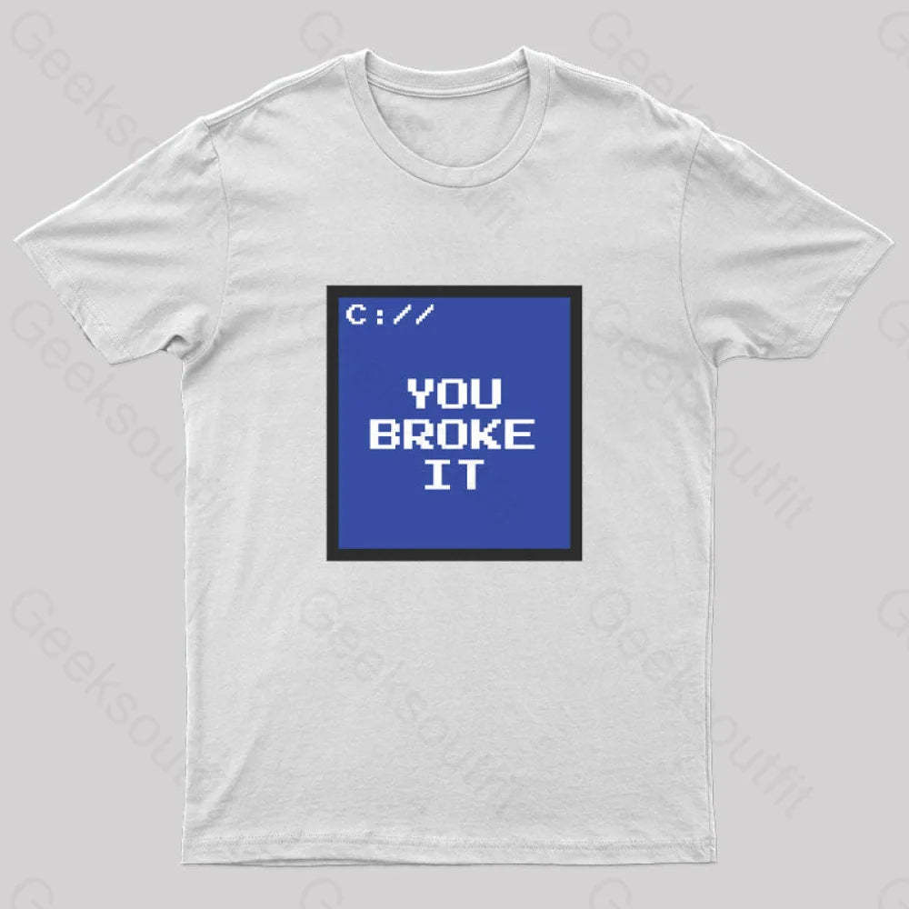 You Broke It Nerd T-Shirt White / S