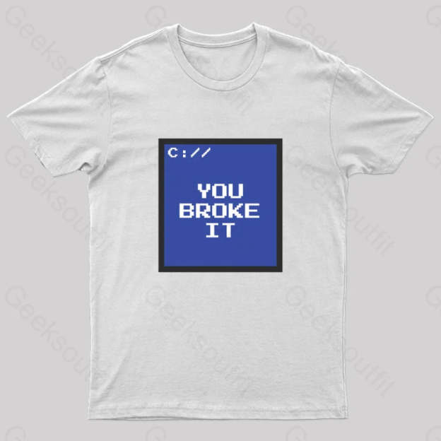 You Broke It Nerd T-Shirt White / S