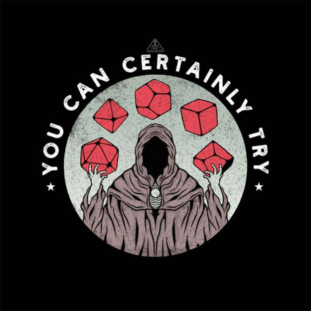 You Can Certainly Try T-Shirt