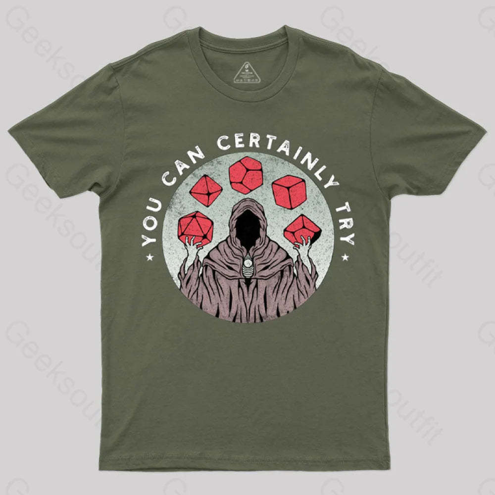 You Can Certainly Try T-Shirt Army Green / S