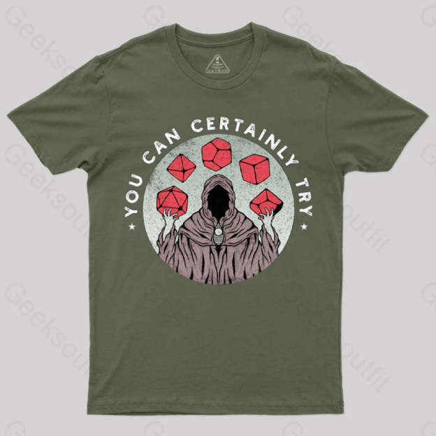 You Can Certainly Try T-Shirt Army Green / S