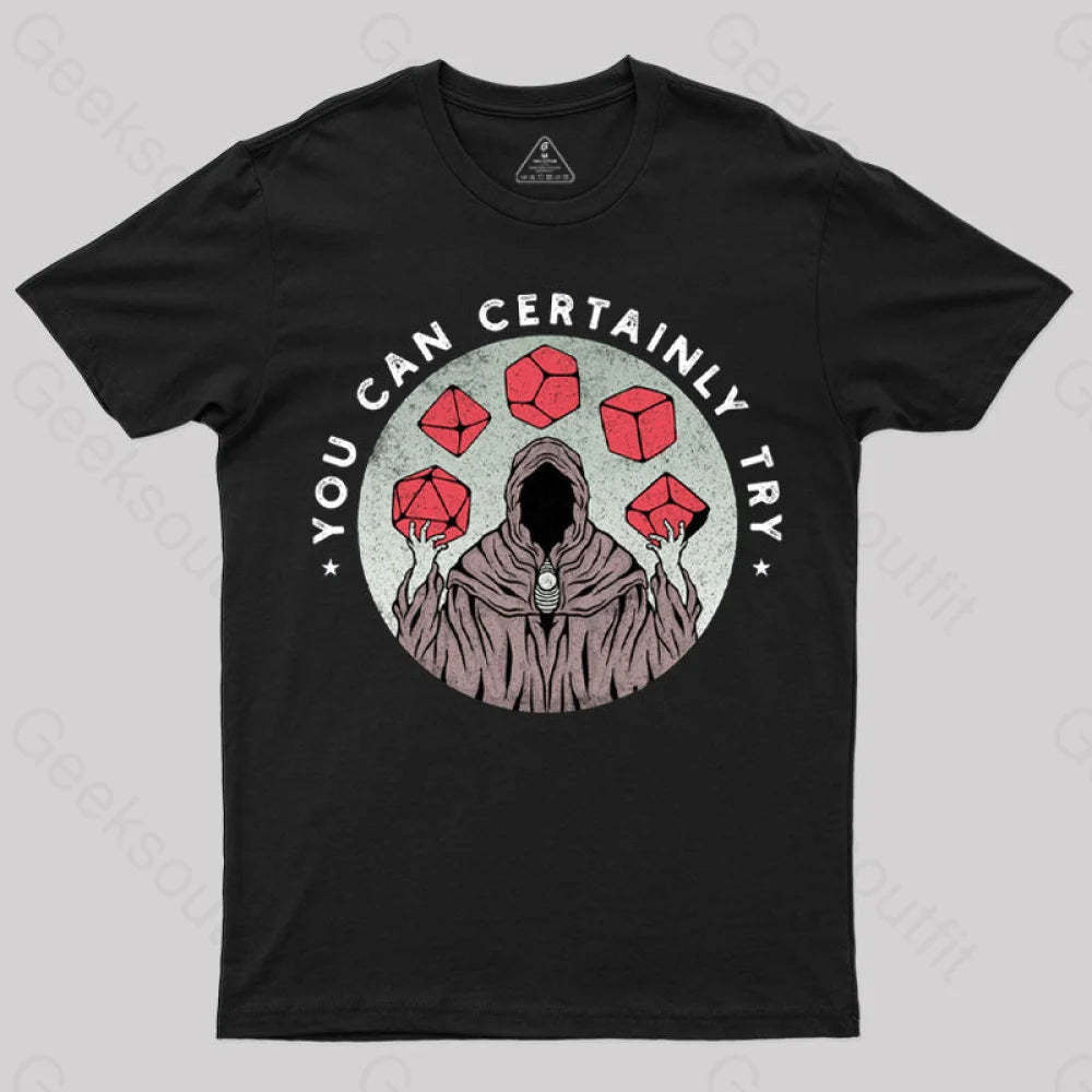 You Can Certainly Try T-Shirt Black / S