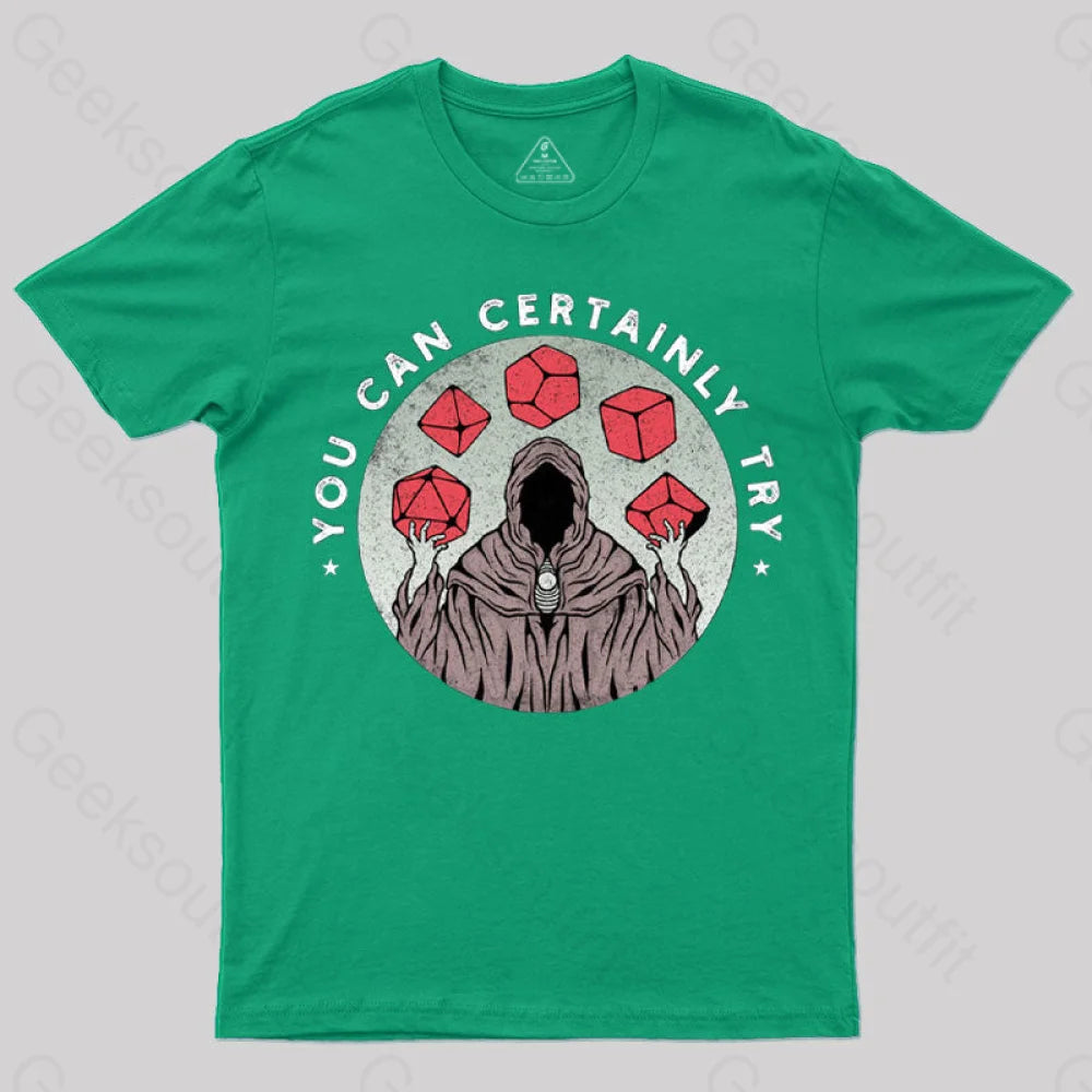 You Can Certainly Try T-Shirt Green / S