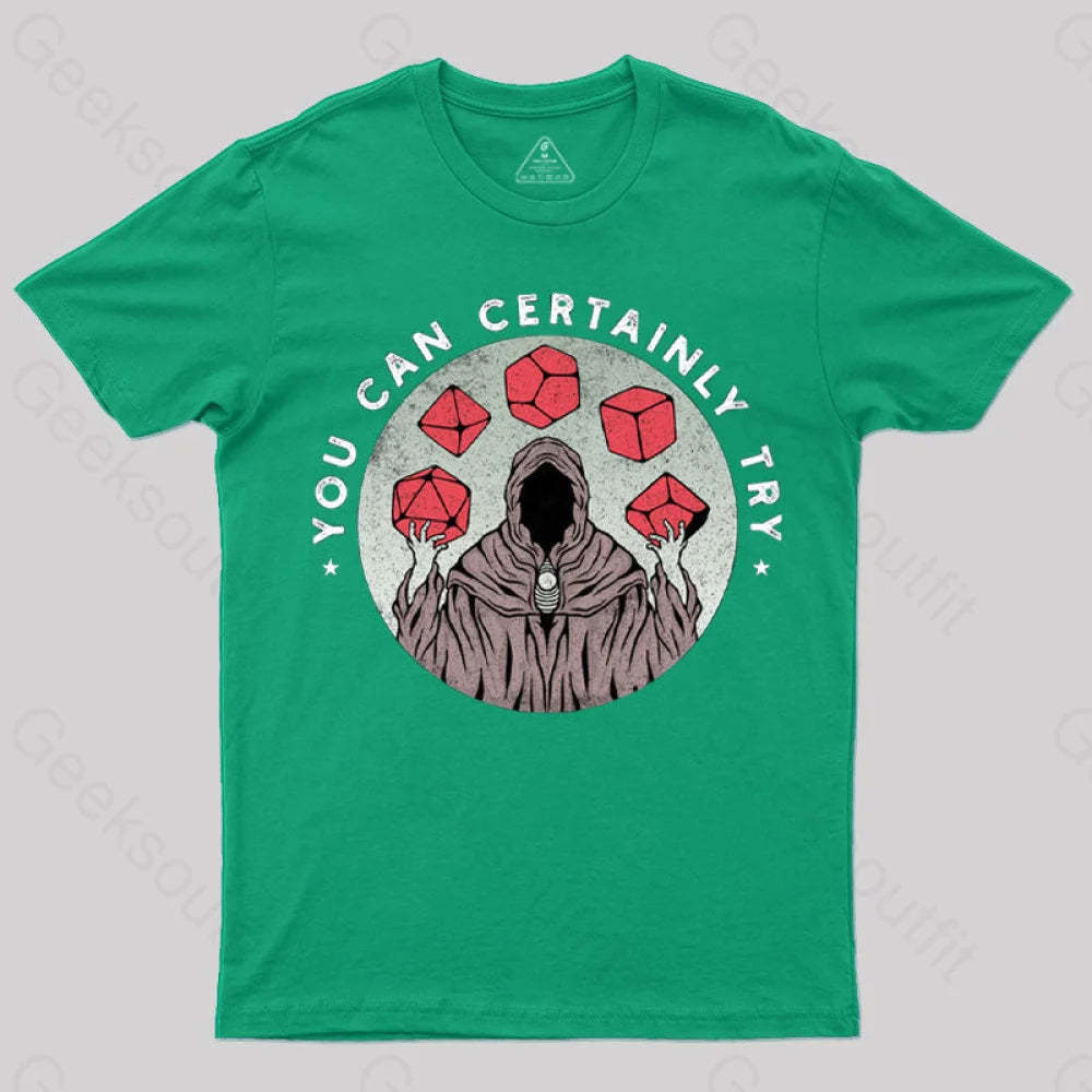 You Can Certainly Try T-Shirt Green / S