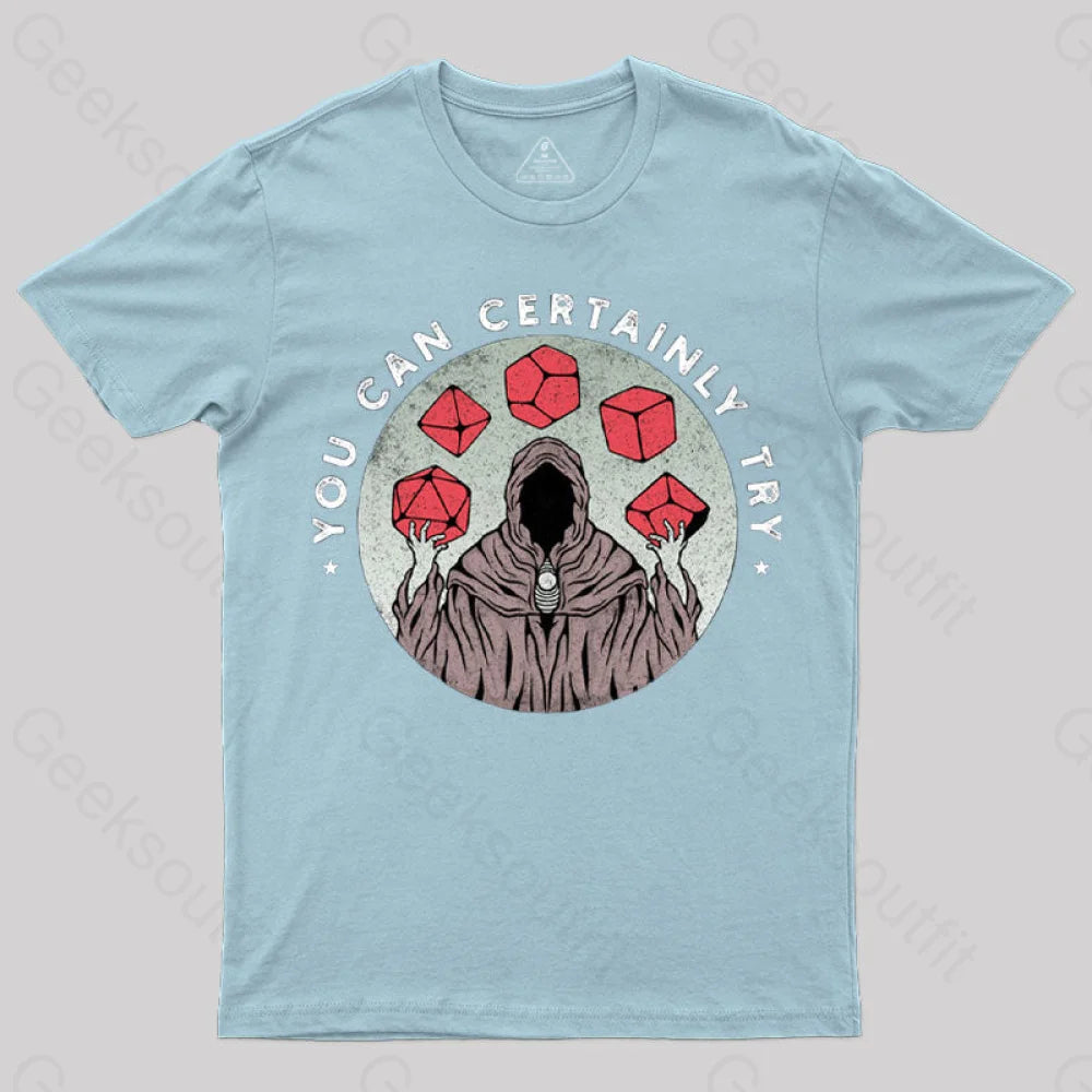 You Can Certainly Try T-Shirt Light Blue / S