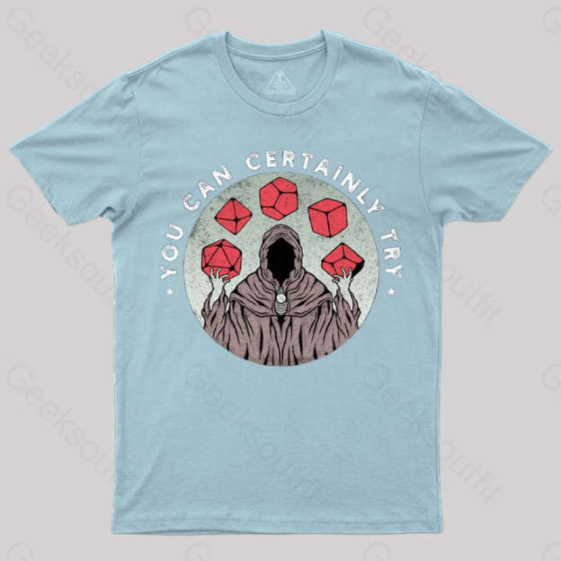 You Can Certainly Try T-Shirt Light Blue / S