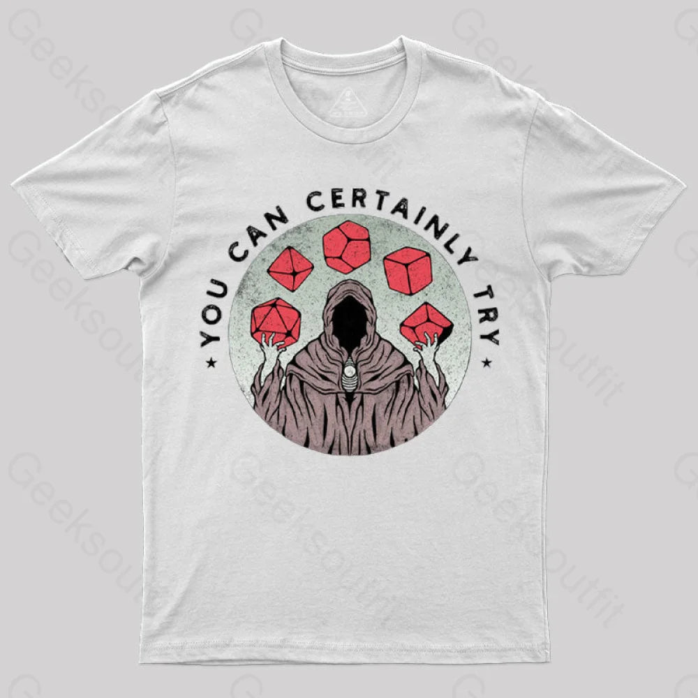 You Can Certainly Try T-Shirt White / S