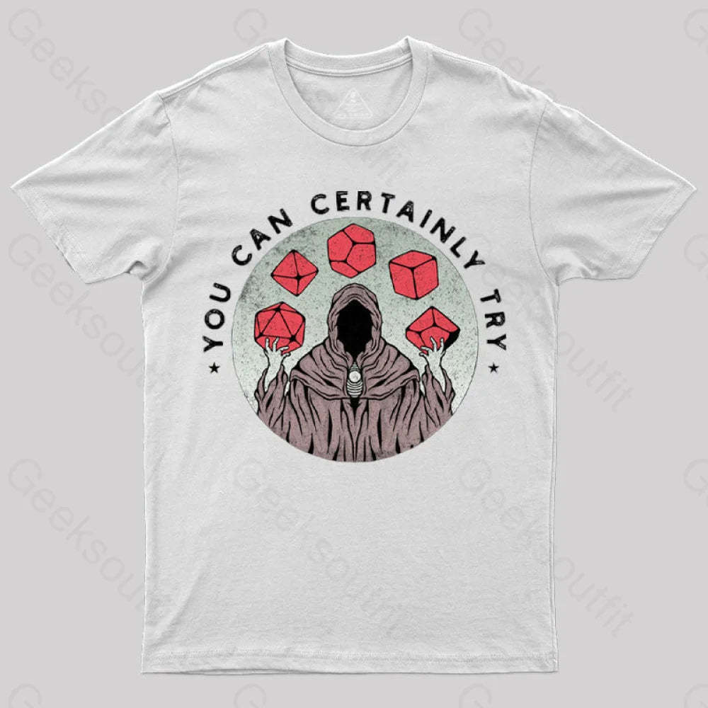 You Can Certainly Try T-Shirt White / S