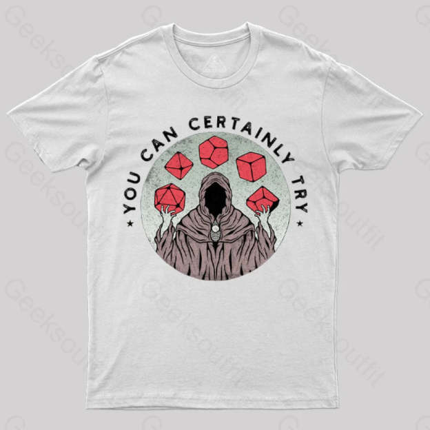 You Can Certainly Try T-Shirt White / S