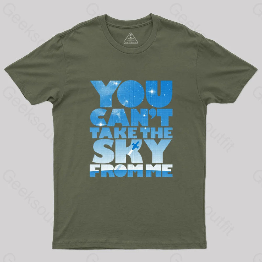 You Can’t Take The Sky T-Shirt Army Green / S