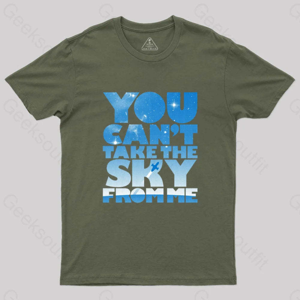 You Can’t Take The Sky T-Shirt Army Green / S