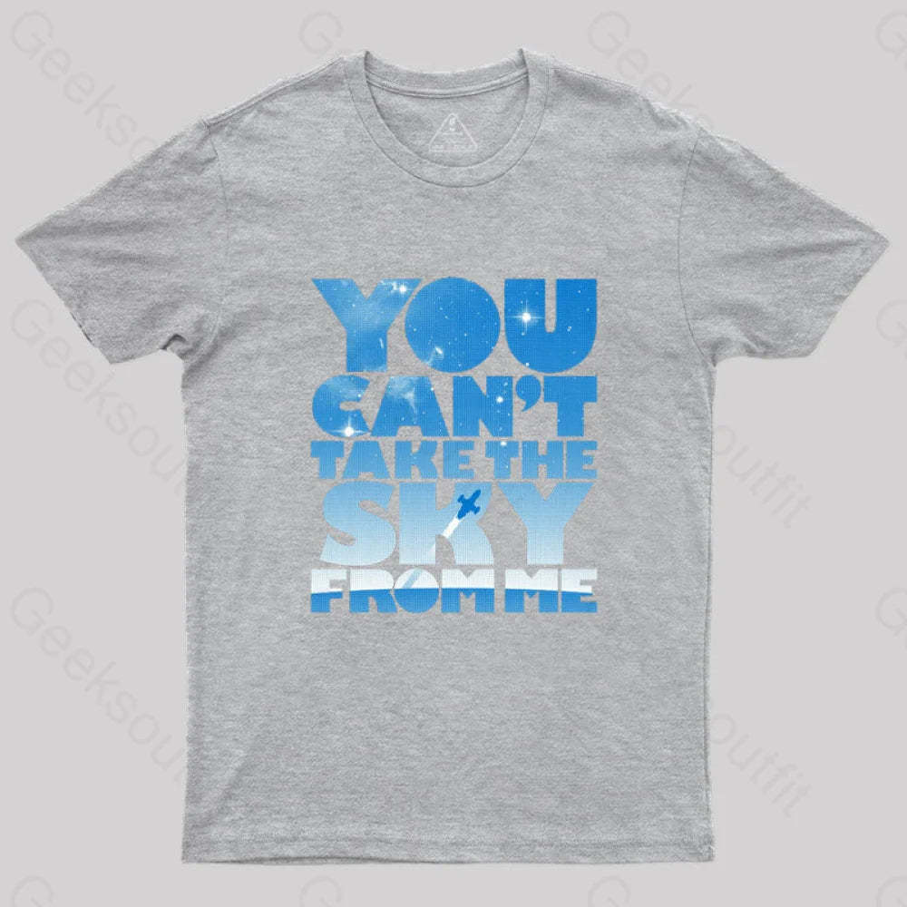 You Can’t Take The Sky T-Shirt Grey / S