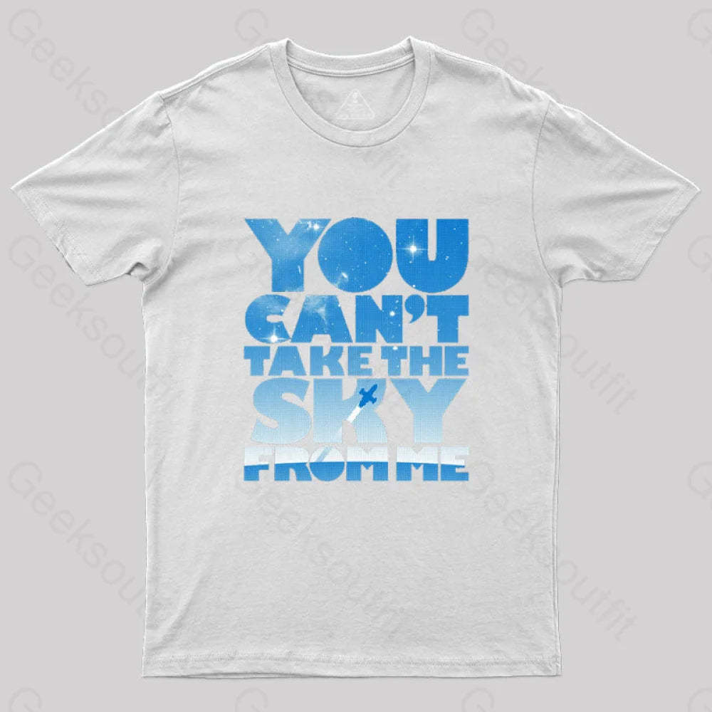 You Can’t Take The Sky T-Shirt White / S