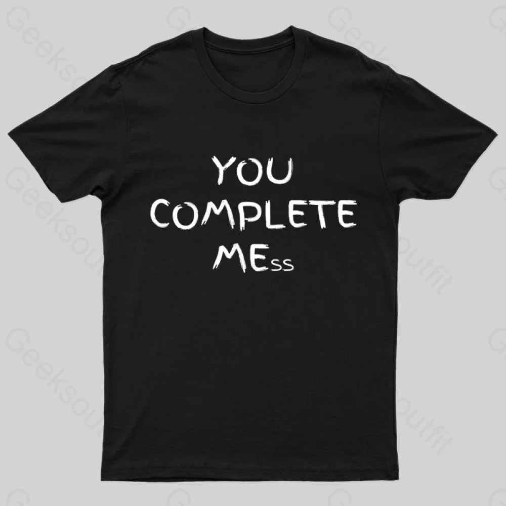 You Complete Mess Nerd T-Shirt Black / S