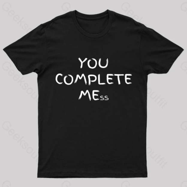 You Complete Mess Nerd T-Shirt Black / S