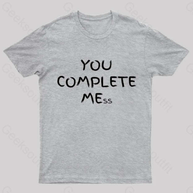 You Complete Mess Nerd T-Shirt Grey / S