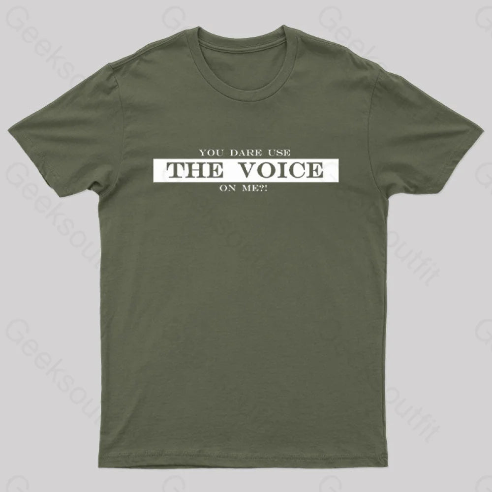 You Dare Use The Voice On Me Nerd T-Shirt Army Green / S