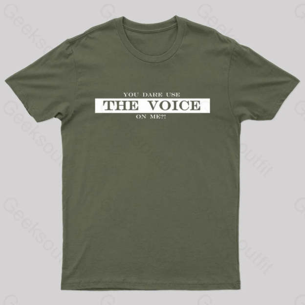 You Dare Use The Voice On Me Nerd T-Shirt Army Green / S