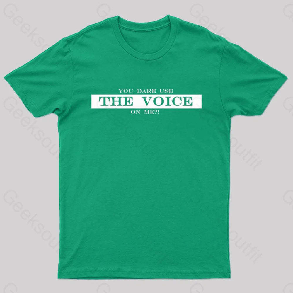 You Dare Use The Voice On Me Nerd T-Shirt Green / S