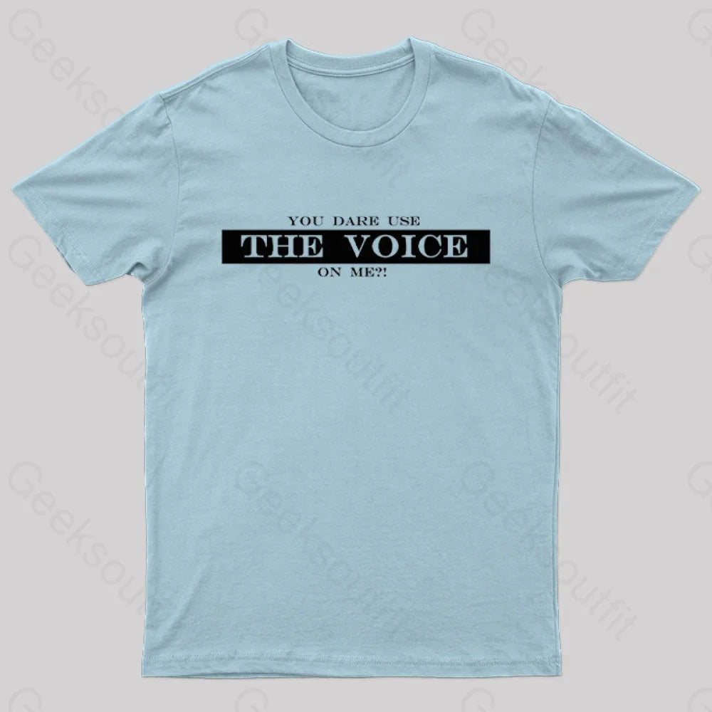 You Dare Use The Voice On Me Nerd T-Shirt Light Blue / S