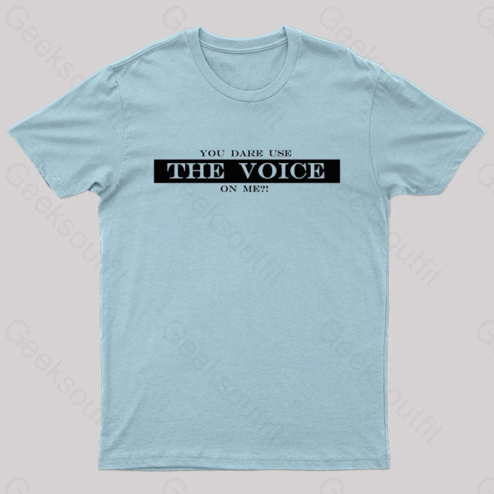 You Dare Use The Voice On Me Nerd T-Shirt Light Blue / S
