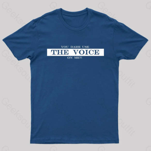 You Dare Use The Voice On Me Nerd T-Shirt Navy / S