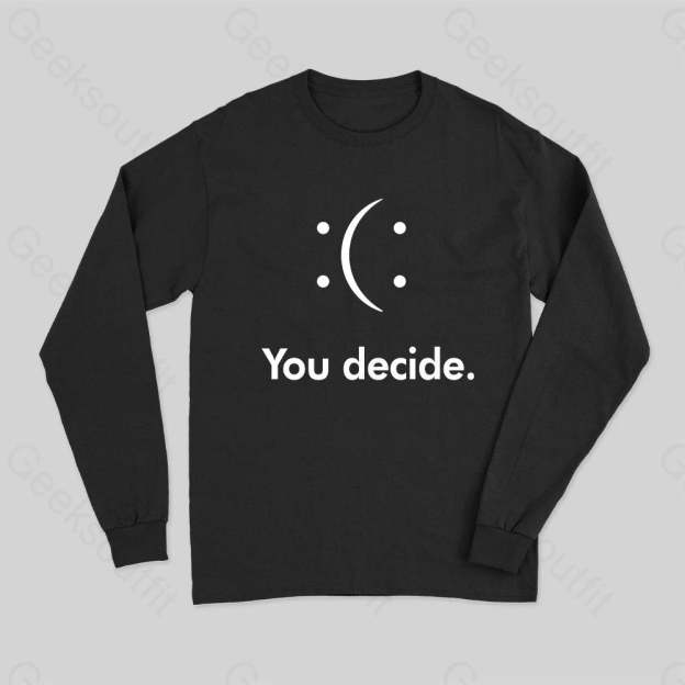 You Decide Long Sleeve T-Shirt Black / S